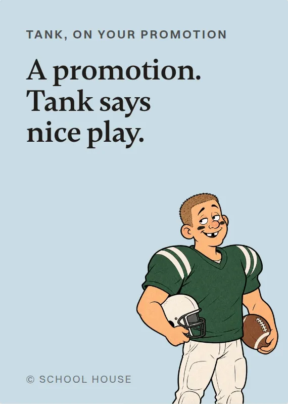 Tank promotion card: A promotion. Tank says nice play.