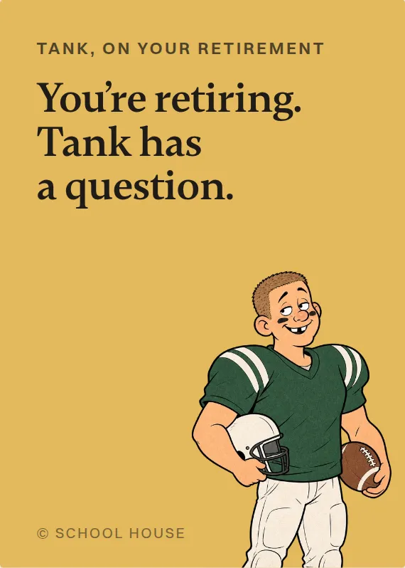 Tank retirement card: You’re retiring. Tank has a question.