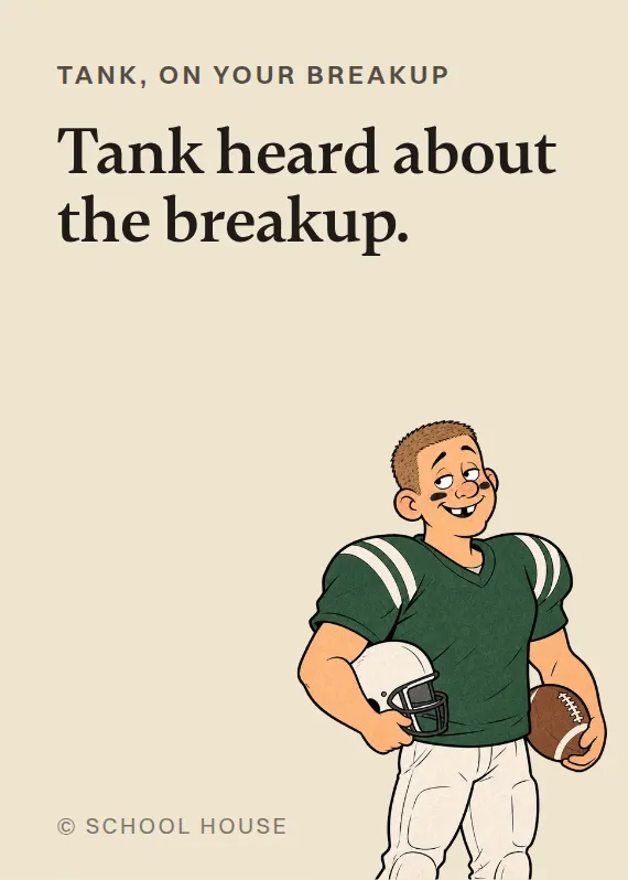 Tank breakups & divorce card: Tank heard about the breakup.