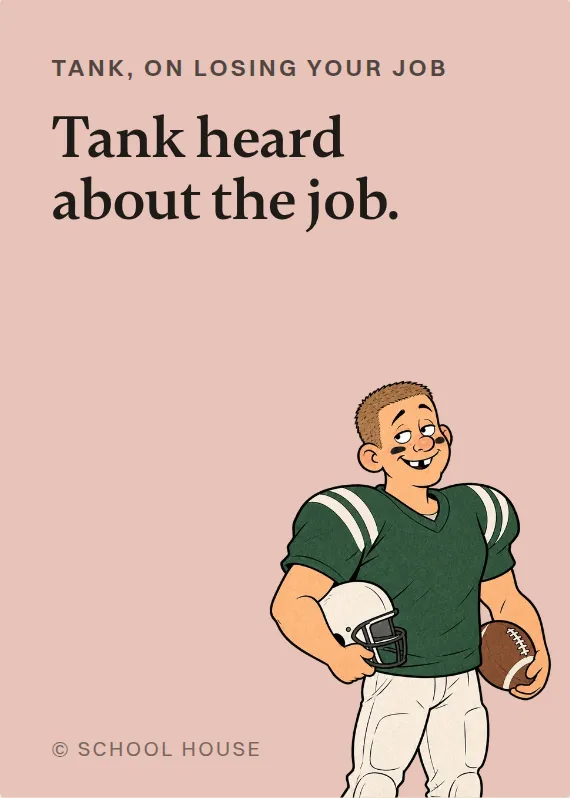 Tank losing your job card: Tank heard about the job.