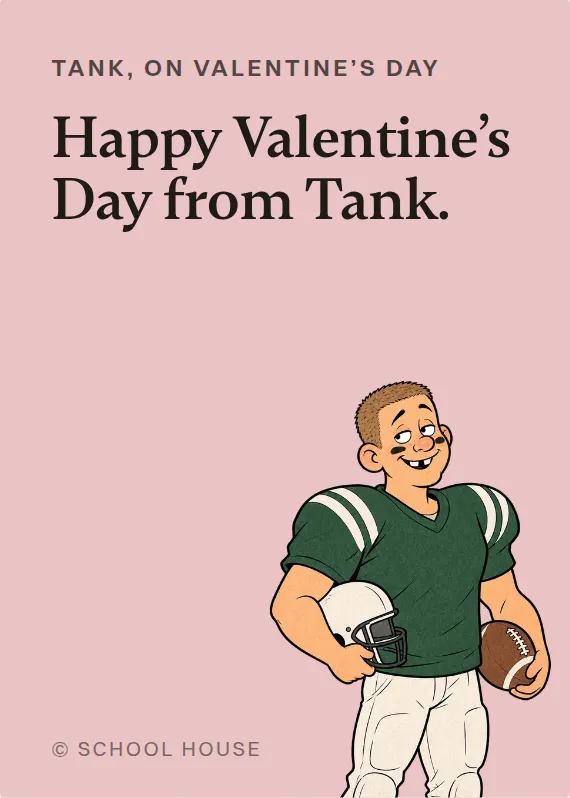 Tank valentine’s day card: Happy Valentine’s Day from Tank.