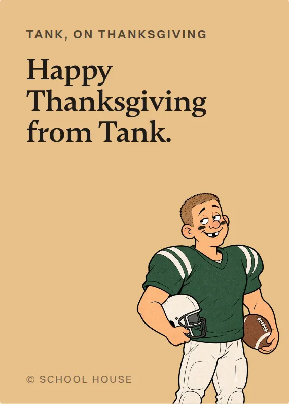 Tank thanksgiving card: Happy Thanksgiving from Tank.
