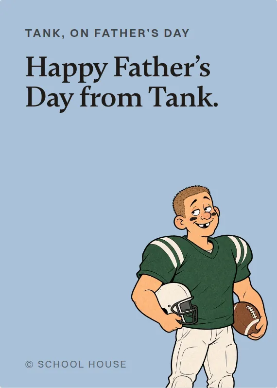 Tank father’s day card: Happy Father’s Day from Tank.