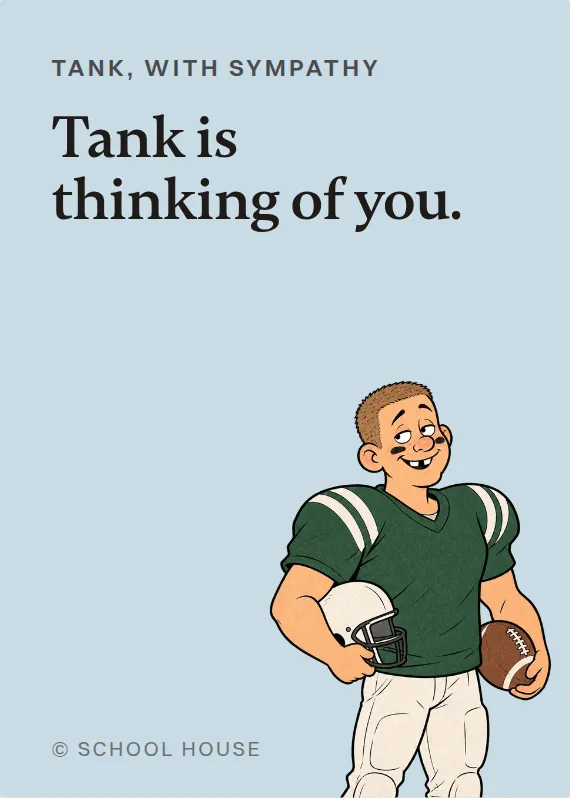 Tank sympathy card: Tank is thinking of you.